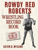 Rowdy Red Roberts Wrestling Record Book Rowdy Red Roberts Wrestling Record Book