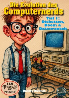 Die Evolution des Computernerds, Teil 1: Disketten, Doom & Datenrausch - Brüchler, Markus Die Evolution des Computernerds, Teil 1: Disketten, Doom & Datenrausch - Brüchler, Markus