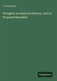 Thoughts on American Slavery, and its Proposed Remedies