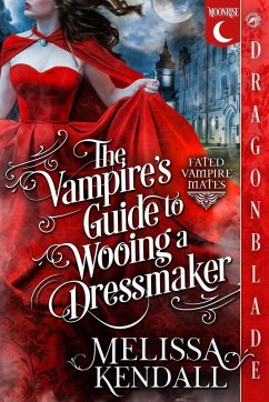 The Vampire's Guide to Wooing a Dressmaker - Kendall, Melissa The Vampire's Guide to Wooing a Dressmaker - Kendall, Melissa