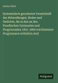 Systematisch geordnetes Verzeichniß der Abhandlungen, Reden und Gedichte, die in den an den Preußischen Gymnasien und Progymnasien 1851-1860 erschienenen Programmen enthalten sind
