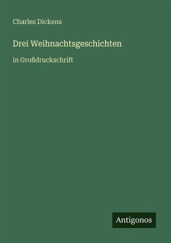 Drei Weihnachtsgeschichten - Dickens, Charles