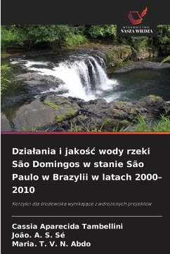 Dzia¿ania i jako¿¿ wody rzeki São Domingos w stanie São Paulo w Brazylii w latach 2000-2010 - Tambellini, Cassia Aparecida;Sé, João. A. S.;Abdo, Maria. T. V. N.
