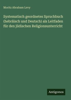Cover Systematisch geordnetes Spruchbuch (hebräisch und Deutsch) als Leitfaden für den jüdischen Religionsunterricht