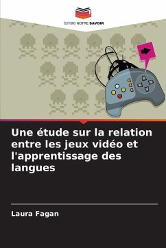 Une étude sur la relation entre les jeux vidéo et l'apprentissage des langues - Fagan, Laura