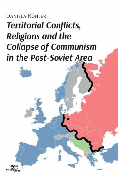 Territorial conflicts, religions and the collapse of communism in the post-Soviet area - Köhler, Daniela Territorial conflicts, religions and the collapse of communism in the post-Soviet area - Köhler, Daniela