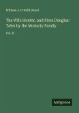 The Wife Hunter, and Flora Douglas: Tales by the Moriarty Family