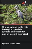 Una rassegna della rete biologica ripariale globale come habitat per gli uccelli migratori Una rassegna della rete biologica ripariale globale come habitat per gli uccelli migratori
