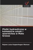 P¿ytki hydrauliczne w kontek¿cie sztuki i wzornictwa w Mato Grosso