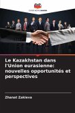 Le Kazakhstan dans l'Union eurasienne: nouvelles opportunités et perspectives