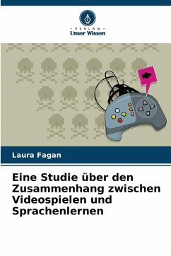 Eine Studie über den Zusammenhang zwischen Videospielen und Sprachenlernen - Fagan, Laura