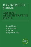 ANCIENT ADMINISTRATIVE ISRAEL. From Moses to the return from the Babylonian exile