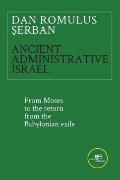 Cover ANCIENT ADMINISTRATIVE ISRAEL. From Moses to the return from the Babylonian exile