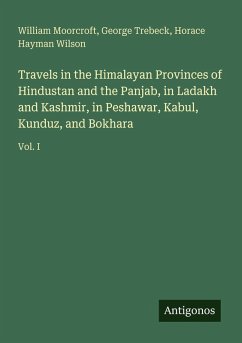 Cover Travels in the Himalayan Provinces of Hindustan and the Panjab, in Ladakh and Kashmir, in Peshawar, Kabul, Kunduz, and Bokhara