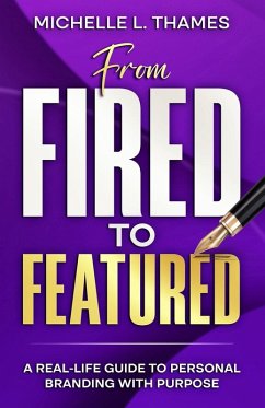 From Fired to Featured - Thames, Michelle From Fired to Featured - Thames, Michelle