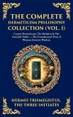 The Complete Hermeticism Philosophy Collection (Vol. 1) The Complete Hermeticism Philosophy Collection (Vol. 1)