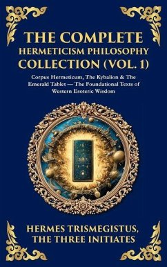 Cover The Complete Hermeticism Philosophy Collection (Vol. 1)
