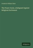 The Prayer-book, a Safeguard Against Religious Excitement The Prayer-book, a Safeguard Against Religious Excitement