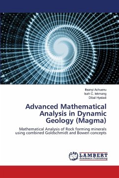 Advanced Mathematical Analysis in Dynamic Geology (Magma) - Achuenu, Ifeanyi;Iekmang, Isah C.;Hyeladi, Dibal Advanced Mathematical Analysis in Dynamic Geology (Magma) - Achuenu, Ifeanyi;Iekmang, Isah C.;Hyeladi, Dibal