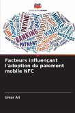 Facteurs influençant l'adoption du paiement mobile NFC Facteurs influençant l'adoption du paiement mobile NFC