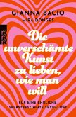 Die unverschämte Kunst zu lieben, wie man will Die unverschämte Kunst zu lieben, wie man will