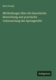 Mittheilungen über die theoetische Bewerthung und practische Untersuchung der Sprengstoffe