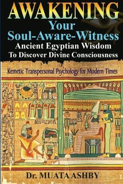 Cover Awakening Your Soul-Aware-Witness Ancient Egyptian Wisdom To Discover Divine Consciousness