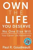 Own The Life You Deserve - No One Else Will Own The Life You Deserve - No One Else Will