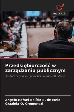Przedsi¿biorczo¿¿ w zarz¿dzaniu publicznym - S. de Melo, Angelo Rafael Belírio;O. Cremonezi, Graziela Przedsi¿biorczo¿¿ w zarz¿dzaniu publicznym - S. de Melo, Angelo Rafael Belírio;O. Cremonezi, Graziela