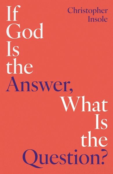 If God Is the Answer, What Is the Question?