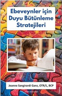 Ebeveynler Icin Duyu Bütünleme Stratejileri - Sangirardi Ganz, Jeanne Ebeveynler Icin Duyu Bütünleme Stratejileri - Sangirardi Ganz, Jeanne