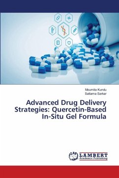 Advanced Drug Delivery Strategies: Quercetin-Based In-Situ Gel Formula - Kundu, Moumita;Sarkar, Sattama