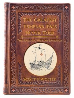 The Greatest Templar Tale Never Told - Wolter, Scott F