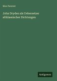 John Dryden als Uebersetzer altklassischer Dichtungen John Dryden als Uebersetzer altklassischer Dichtungen