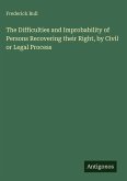 The Difficulties and Improbability of Persons Recovering their Right, by Civil or Legal Process
