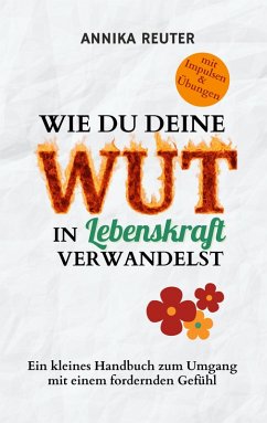 Wie du deine Wut in Lebenskraft verwandelst
