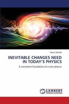 INEVITABLE CHANGES NEED IN TODAY'S PHYSICS - Sarkadi, Dezsö