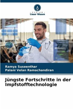 Jüngste Fortschritte in der Impfstofftechnologie - Suseenthar, Ramya;Ramachandiran, Palani Velan