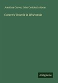 Carver's Travels in Wisconsin Carver's Travels in Wisconsin