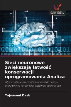Sieci neuronowe zwi¿kszaj¿ ¿atwo¿¿ konserwacji oprogramowania Analiza - Dash, Yajnaseni Sieci neuronowe zwi¿kszaj¿ ¿atwo¿¿ konserwacji oprogramowania Analiza - Dash, Yajnaseni