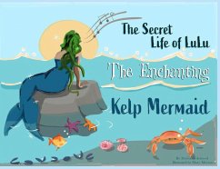 The Secret Life of Lulu The Enchanting Kelp Mermaid - Atwood, Deborah