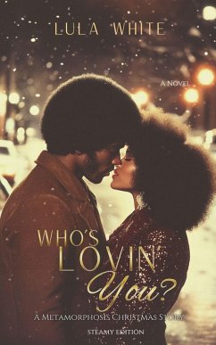 Who's Lovin You Book One of Metamorphosis STEAMY EDITION - White, Lula Who's Lovin You Book One of Metamorphosis STEAMY EDITION - White, Lula