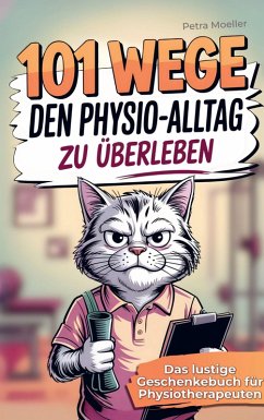 101 Wege, um den Physio Alltag zu überleben - Moeller, Petra 101 Wege, um den Physio Alltag zu überleben - Moeller, Petra