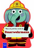 Wenn ich groß bin, werde ich - Feuerwehrmann