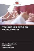 TECHNIQUES BEGG EN ORTHODONTIE TECHNIQUES BEGG EN ORTHODONTIE