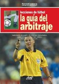 Lecciones de fútbol. La guía del arbitraje Lecciones de fútbol. La guía del arbitraje