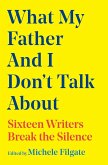 What My Father and I Don't Talk about What My Father and I Don't Talk about