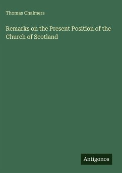 Remarks on the Present Position of the Church of Scotland - Chalmers, Thomas