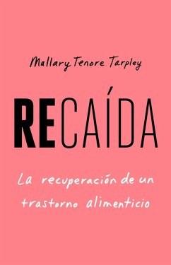 Cover Recaída, Spanish-Language Edition of Slip: Life in the Middle of Eating Disorder Recovery