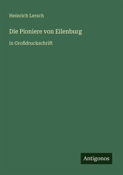 Die Pioniere von Eilenburg - Lersch, Heinrich